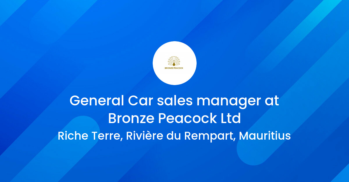 general-car-sales-manager-at-bronze-peacock-ltd-motravay-mu